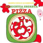 La ricetta segreta della pizza, solo per piccoli chef