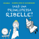 Sarò una principessa ribelle