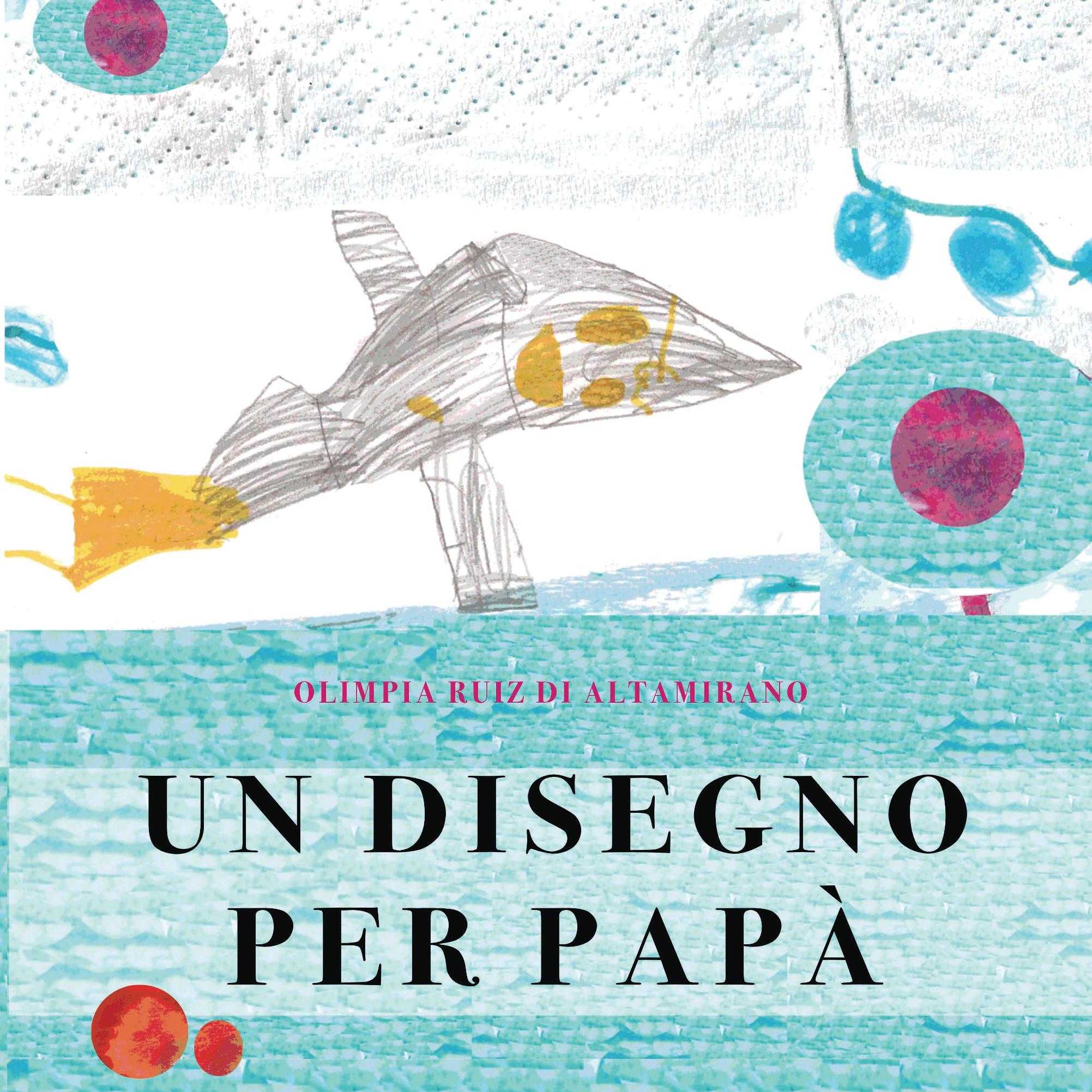 Un disegno per papà. Un libro per celebrare i papà e la loro tenerezza.