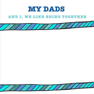My dads. A gift for kids with two Dads