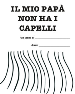 Regalo papà senza capelli? Ecco il libro da completare: Ill mio papà non ha i capelli. 